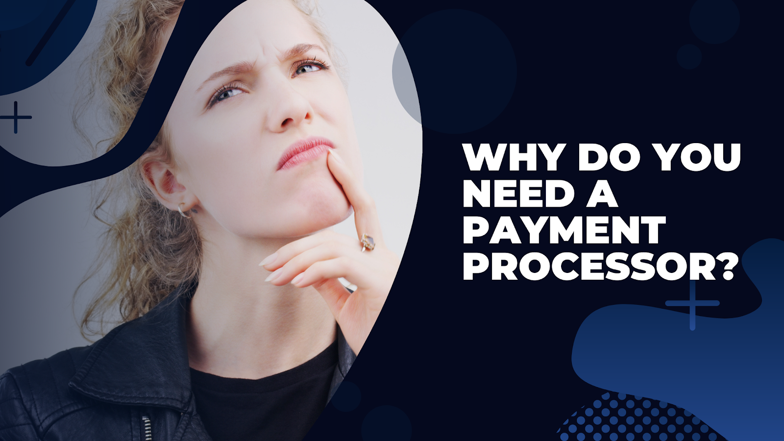 PP Blog Graphics – Why Do You Need A Payment Processor