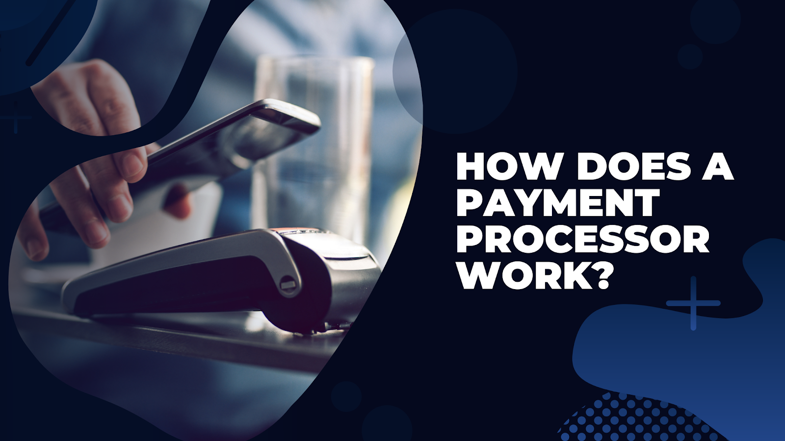 PP Blog Graphic – How Does A Payment Processor Work